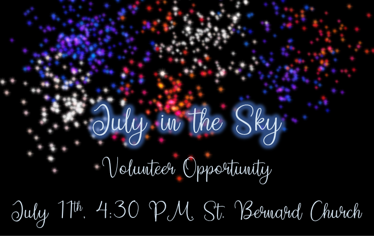 July in the Sky Volunteer Opportunity July 11th, 4:30 PM, St. Bernard Church