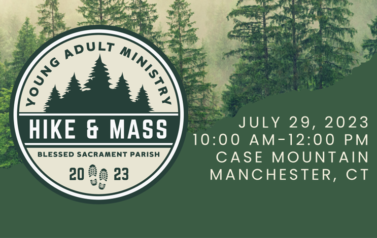 Young Adult Ministry Hike and Mass Blessed Sacrament Parish July 29th 2023 10:00 AM - 12:00 PM Case Mountain Park Manchester CT