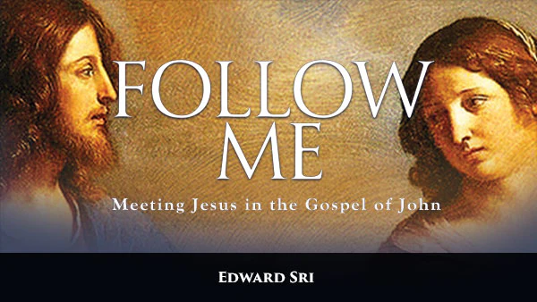Follow Me - Meeting Jesus in the Gospel of John